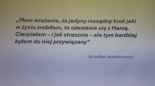 “Niezwykła, kontrowersyjna twórczość i osobowość Jarosława Iwaszkiewicza”  -  mgr K. Korbut-Pł | 24