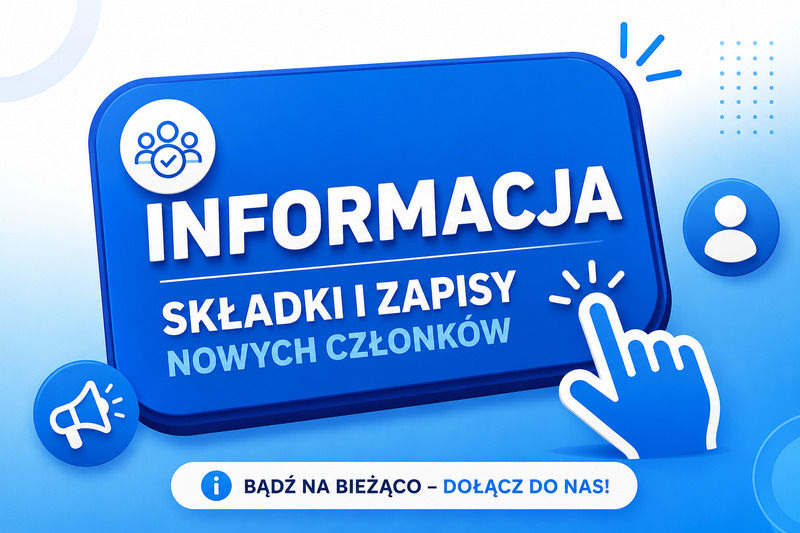 Informacja - Składki i zapisy nowych członków